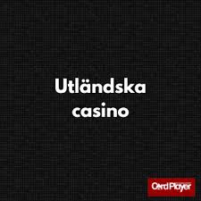 Utländska Casino En Djupdykning i Spelens Värld Utländska Casino En Djupdykning i Spelens Värld